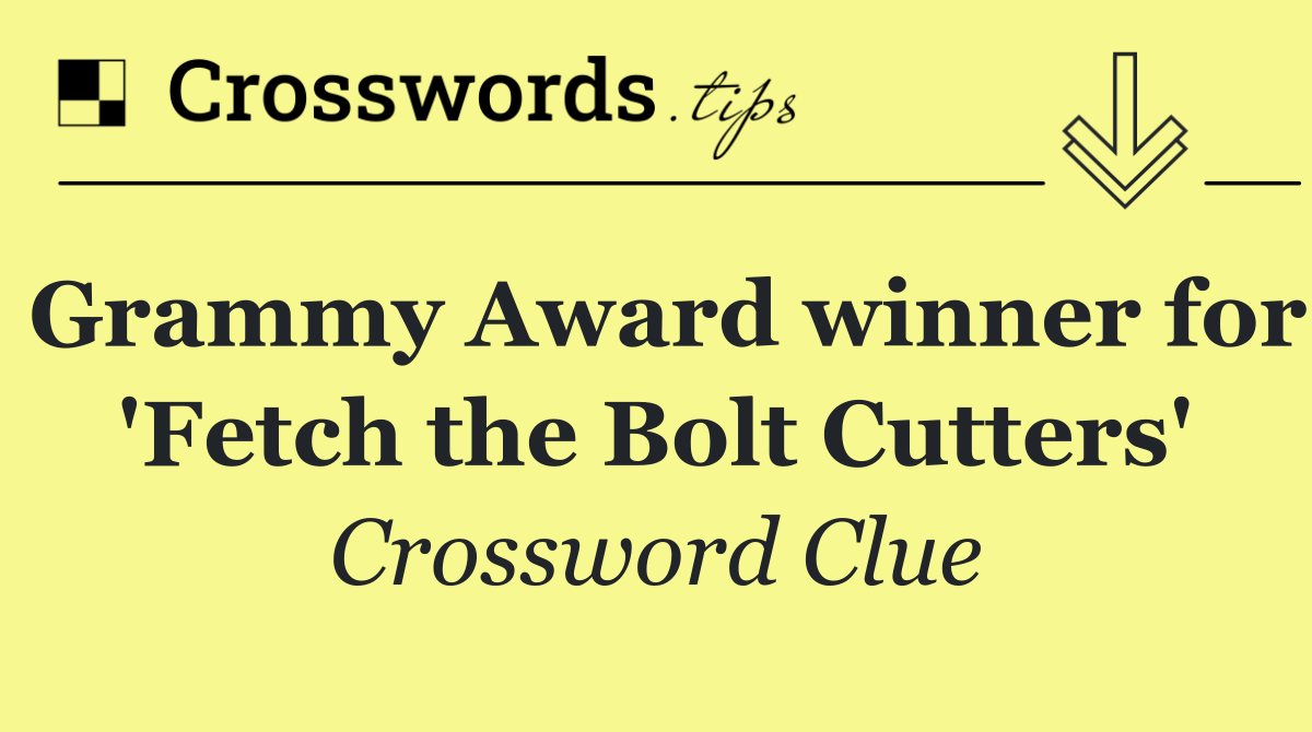 Grammy Award winner for 'Fetch the Bolt Cutters'