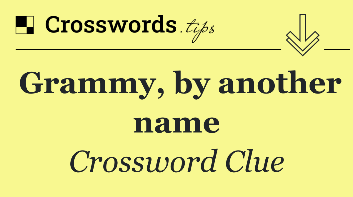 Grammy, by another name