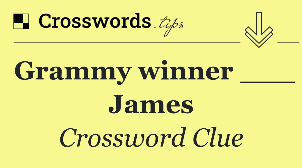 Grammy winner ___ James