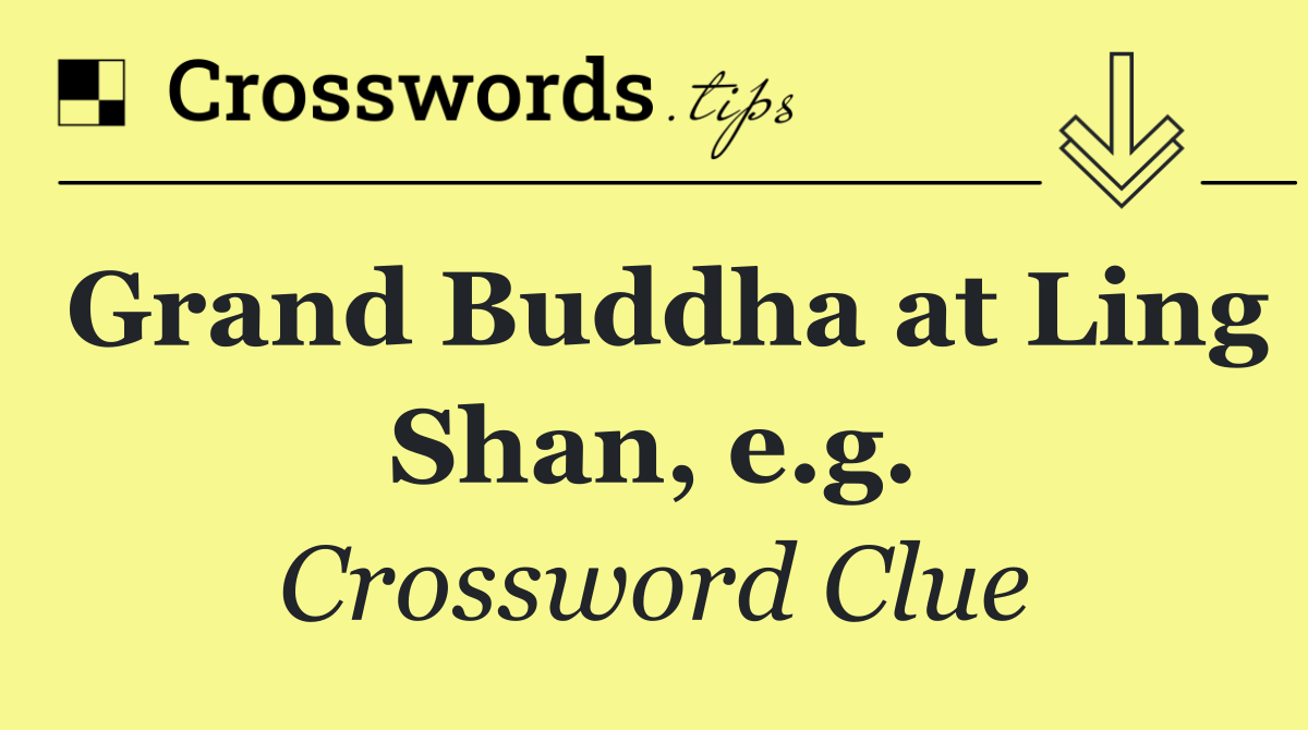 Grand Buddha at Ling Shan, e.g.