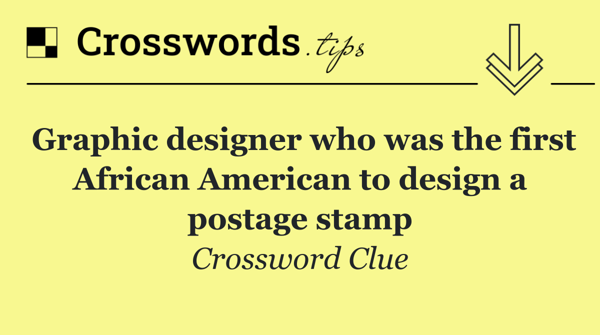 Graphic designer who was the first African American to design a postage stamp