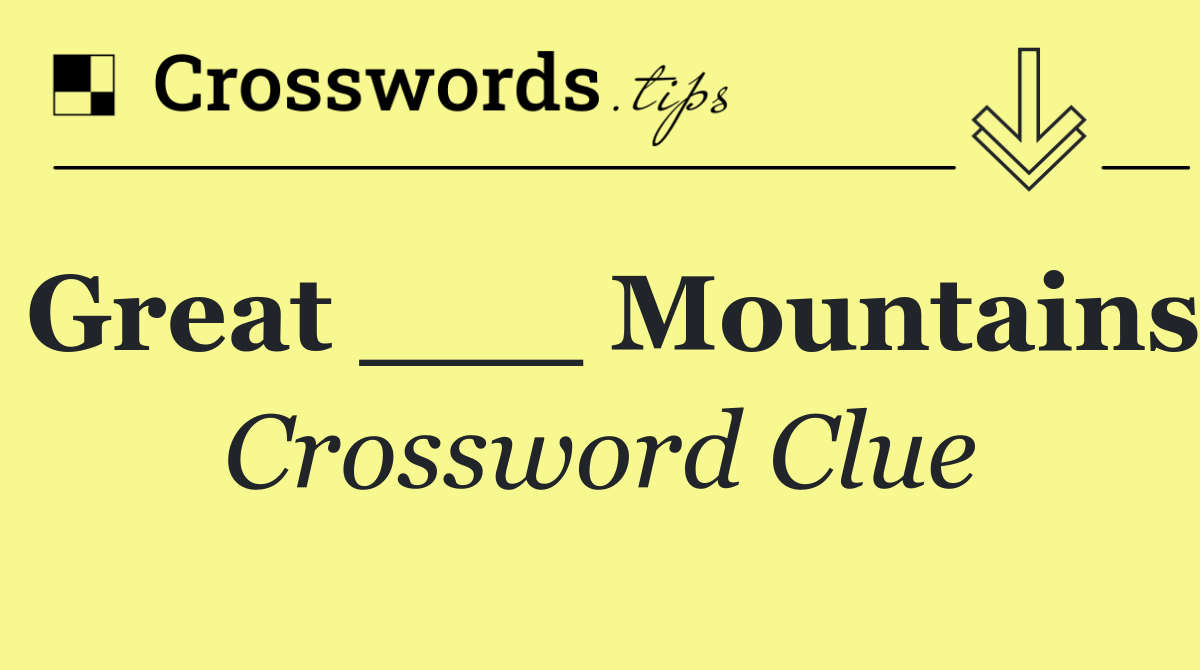 Great ___ Mountains