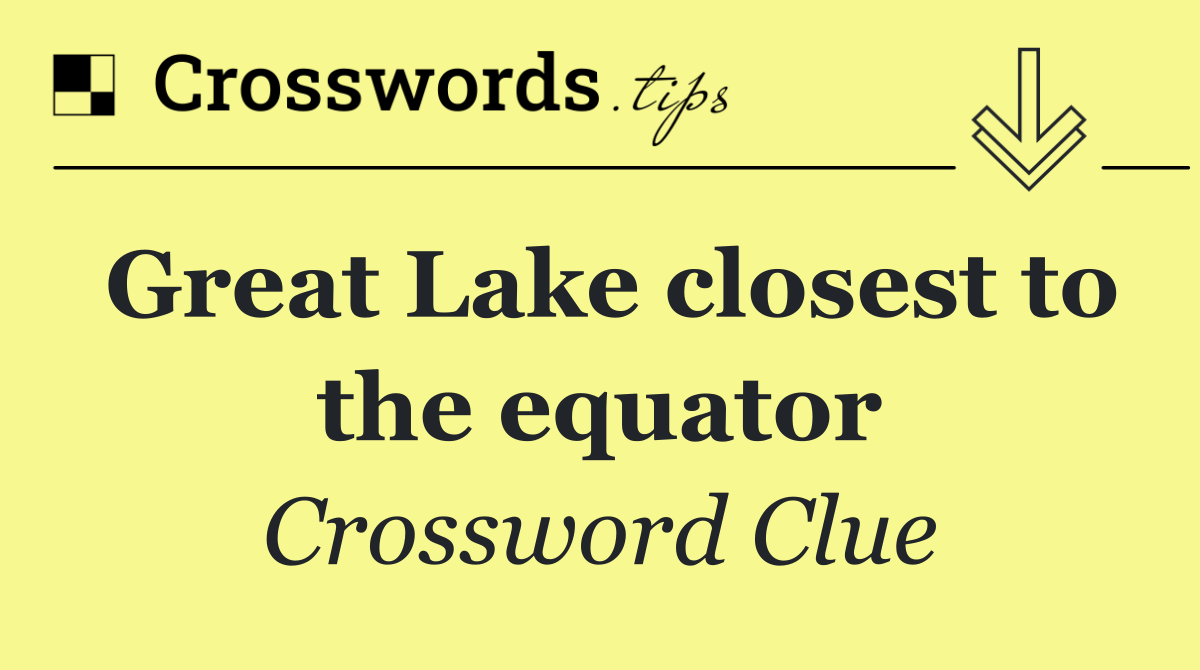 Great Lake closest to the equator
