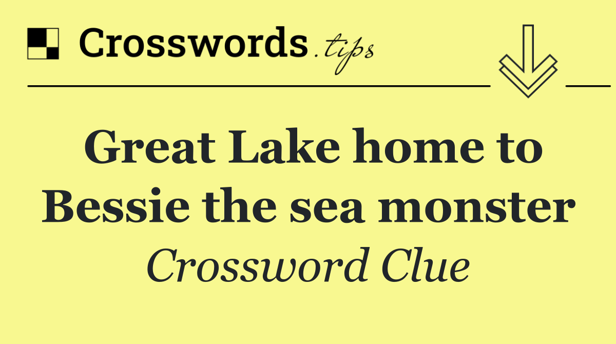 Great Lake home to Bessie the sea monster