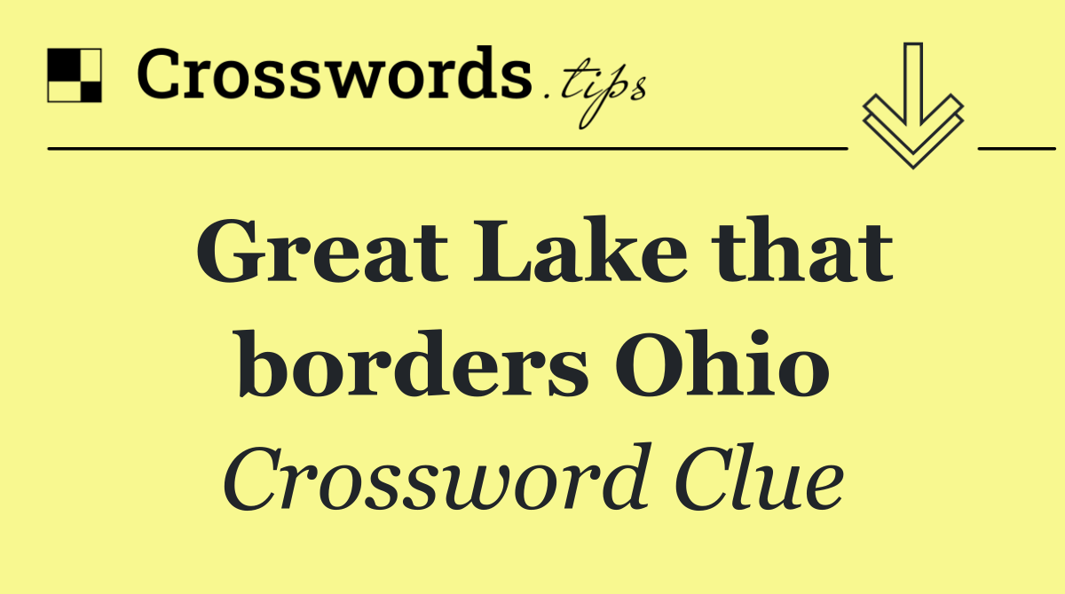 Great Lake that borders Ohio