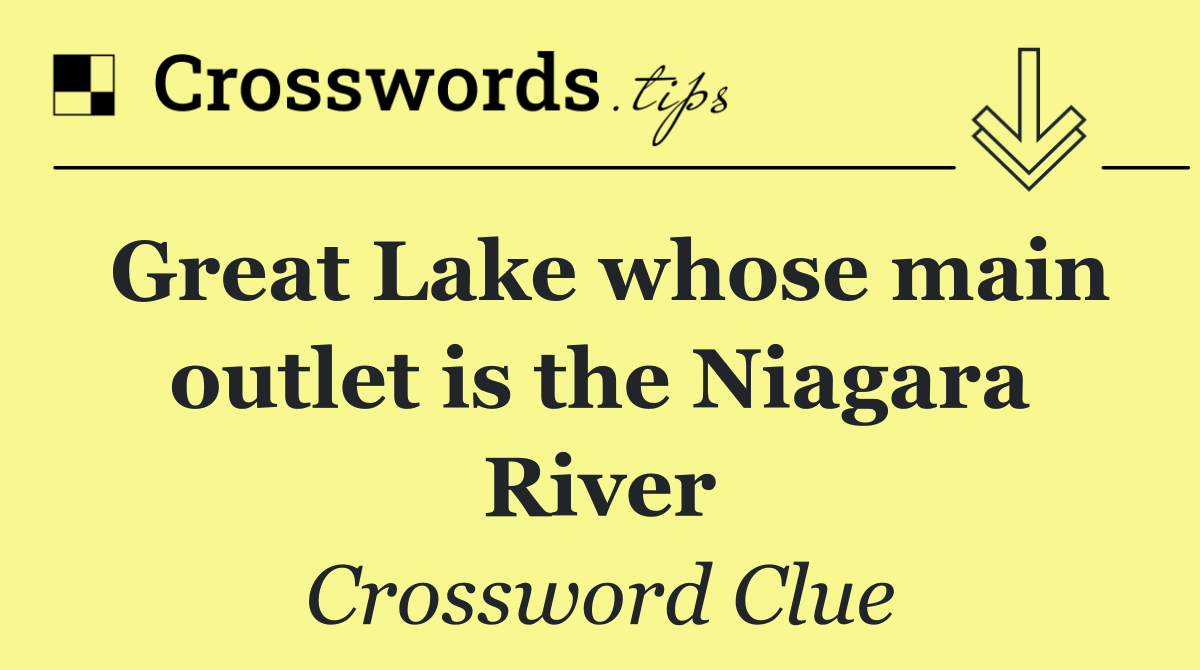 Great Lake whose main outlet is the Niagara River