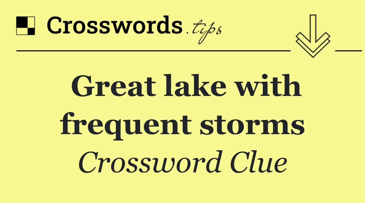 Great lake with frequent storms