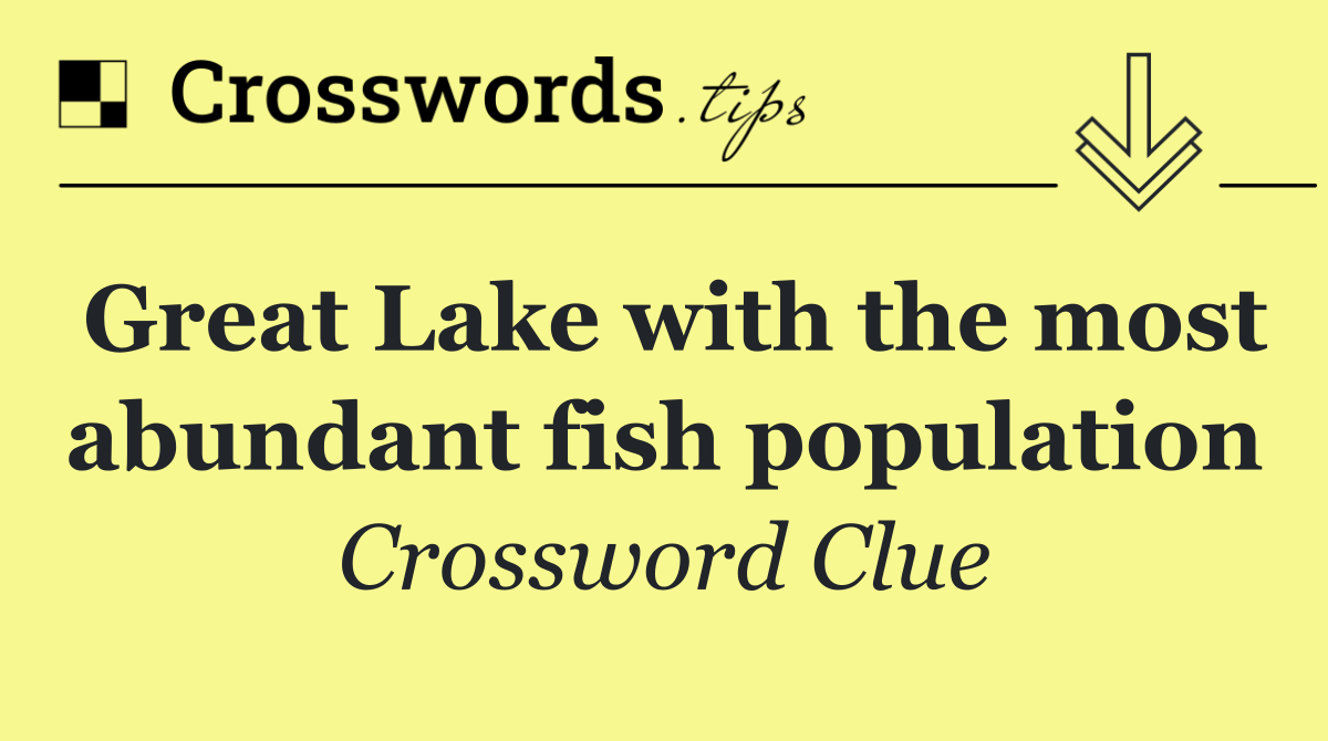 Great Lake with the most abundant fish population