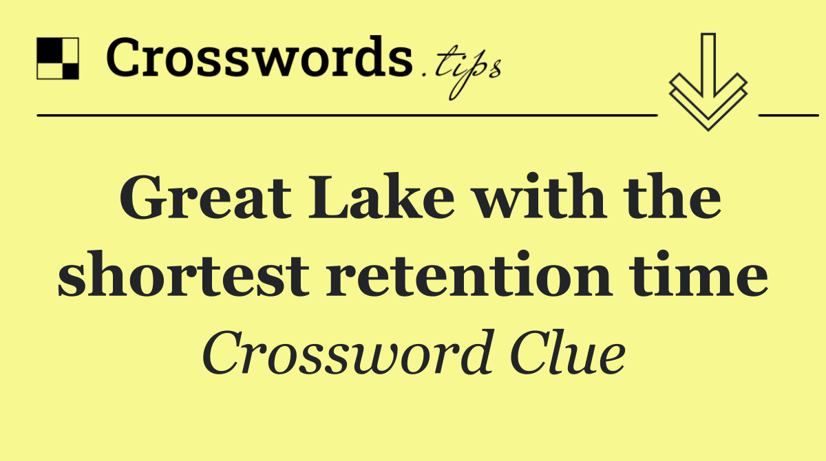 Great Lake with the shortest retention time