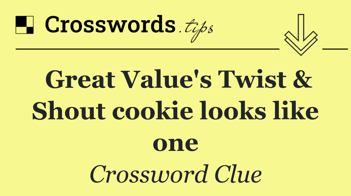 Great Value's Twist & Shout cookie looks like one