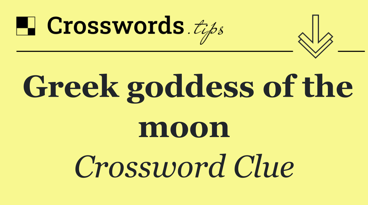 Greek goddess of the moon