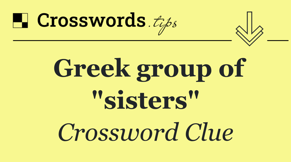 Greek group of "sisters"