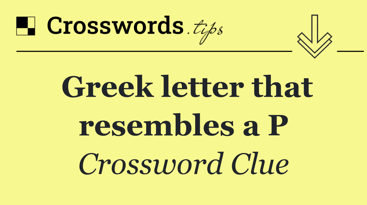 Greek letter that resembles a P
