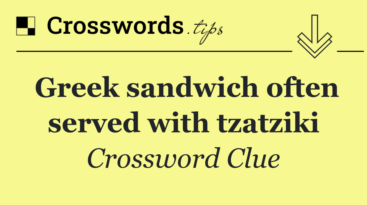 Greek sandwich often served with tzatziki