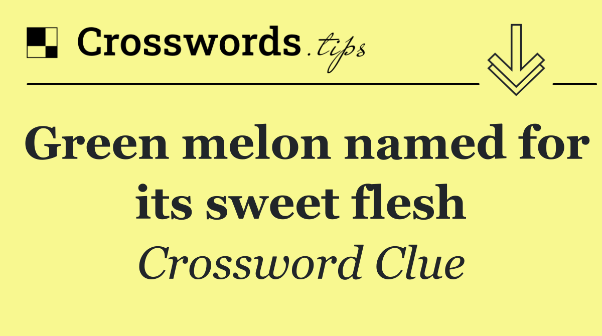 Green melon named for its sweet flesh