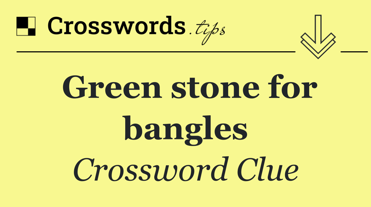 Green stone for bangles