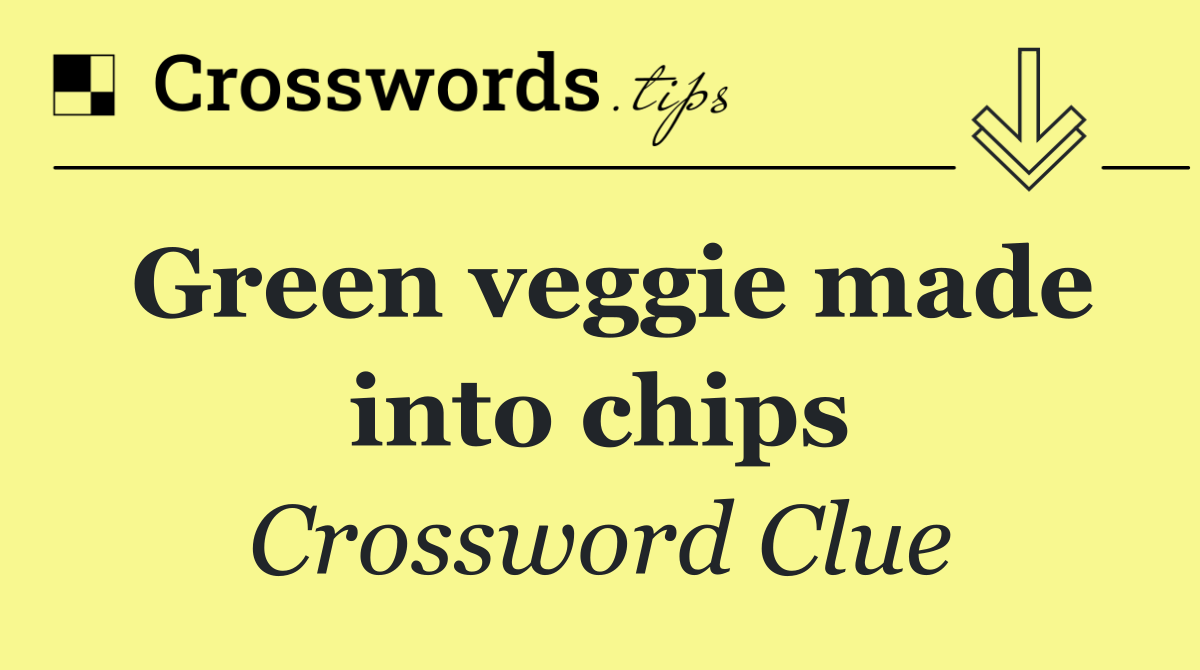 Green veggie made into chips
