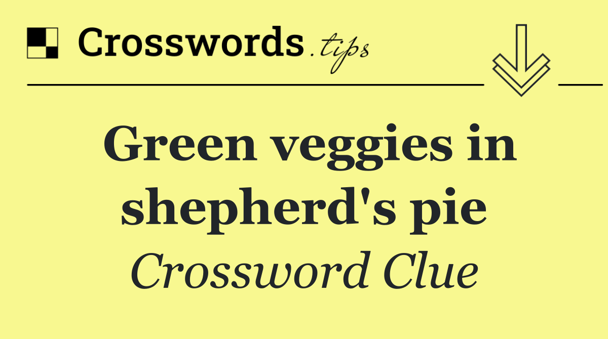 Green veggies in shepherd's pie