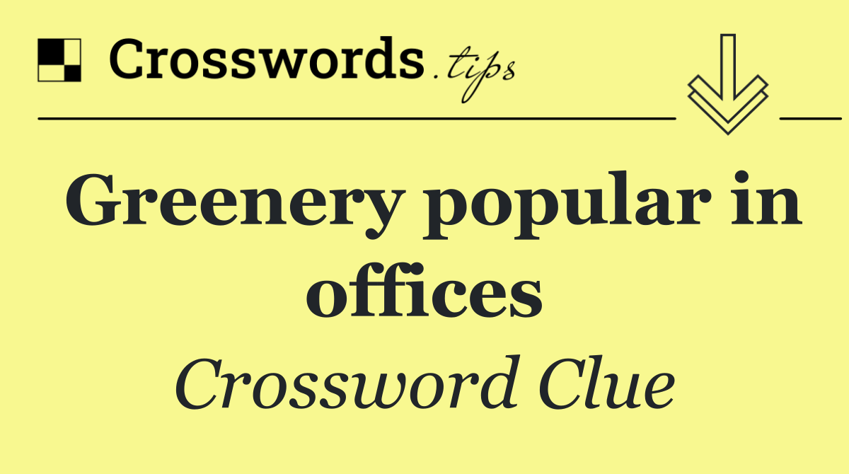 Greenery popular in offices