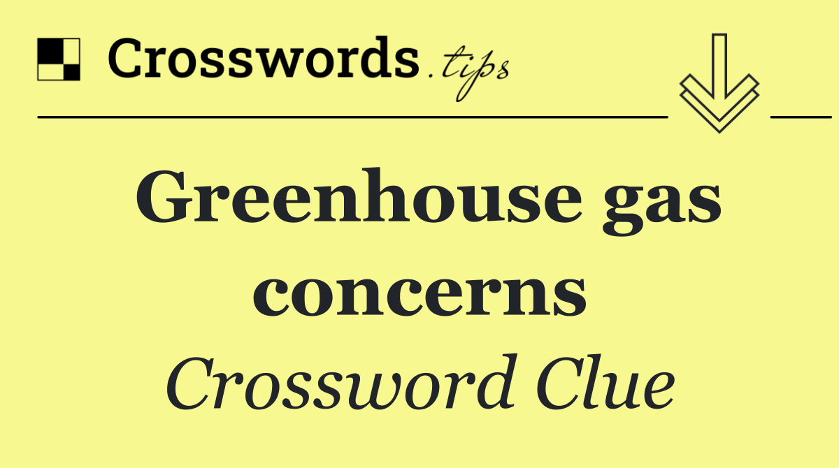 Greenhouse gas concerns
