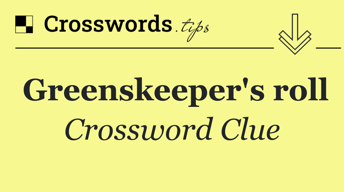 Greenskeeper's roll