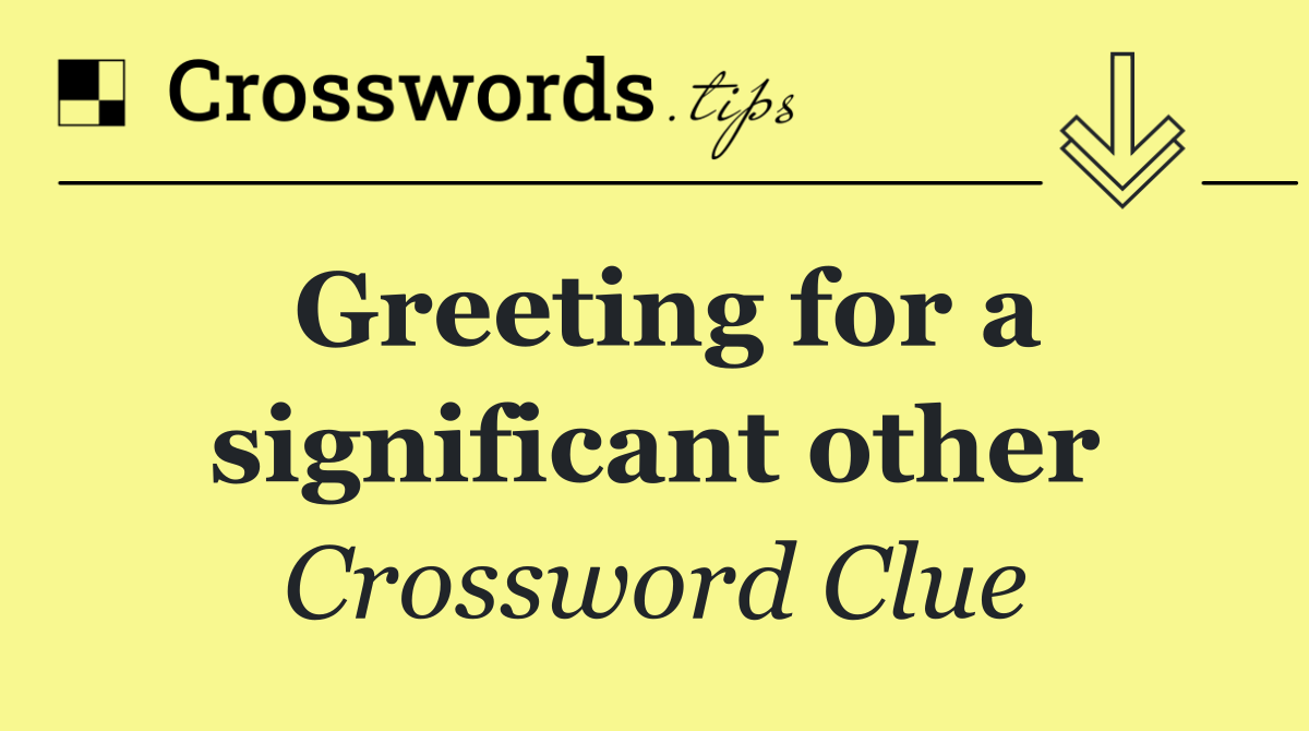 Greeting for a significant other