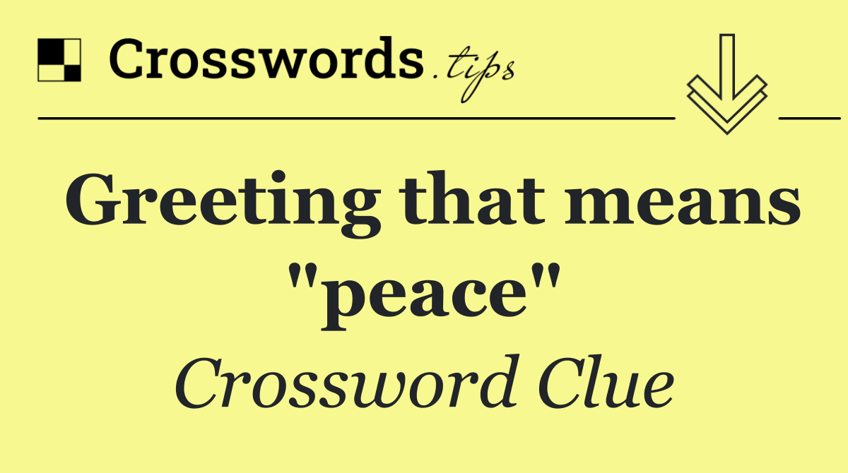 Greeting that means "peace"