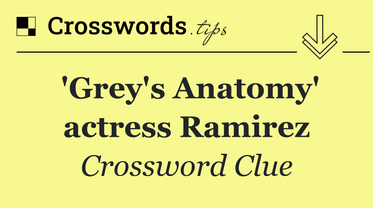 'Grey's Anatomy' actress Ramirez