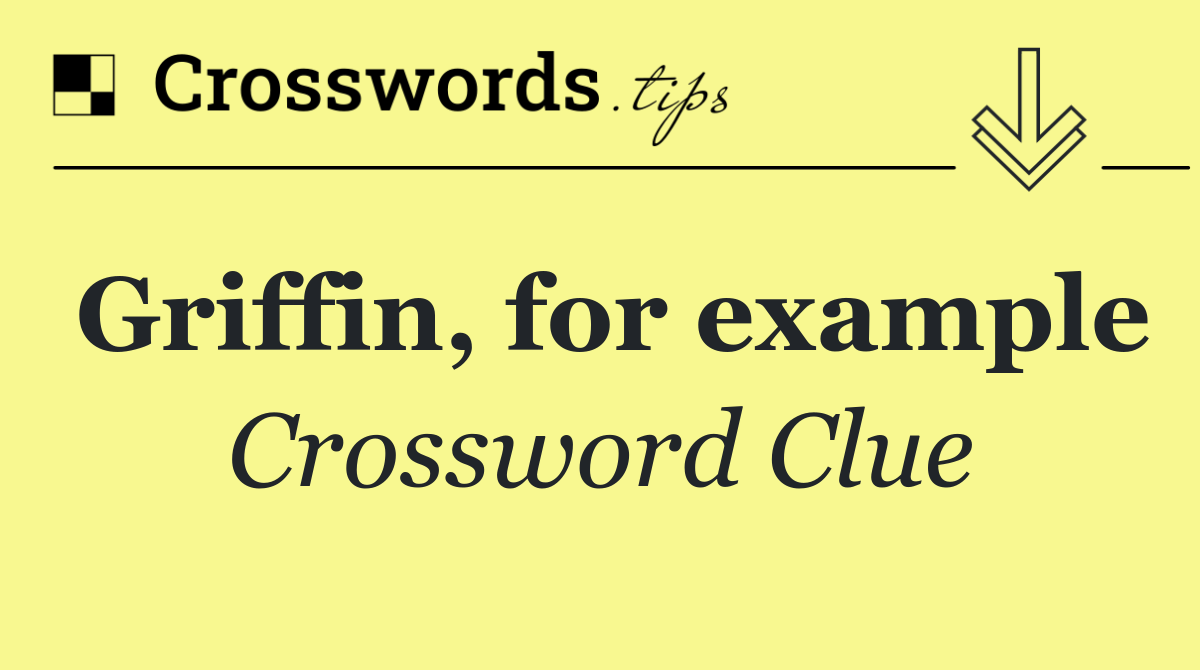 Griffin, for example