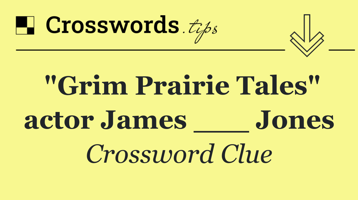"Grim Prairie Tales" actor James ___ Jones