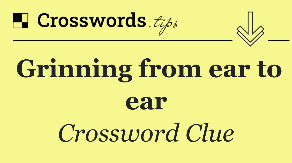 Grinning from ear to ear