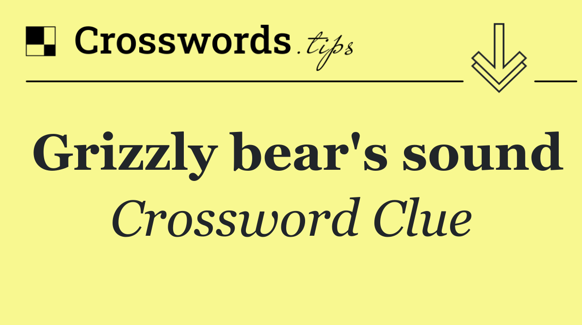 Grizzly bear's sound