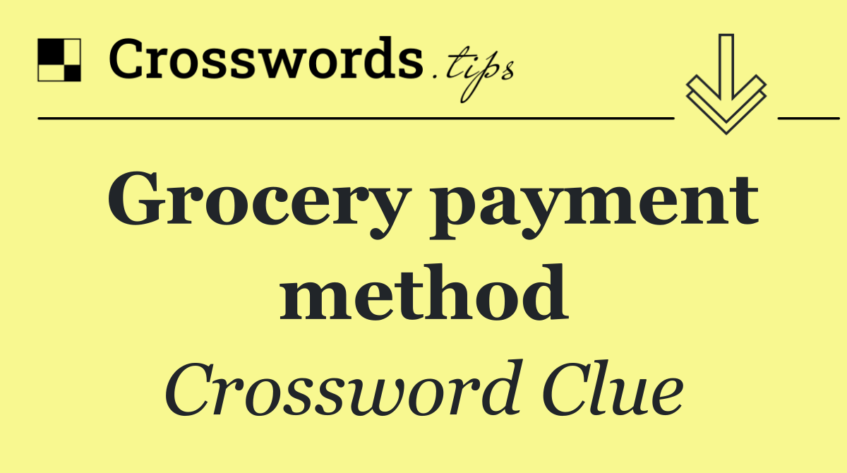 Grocery payment method