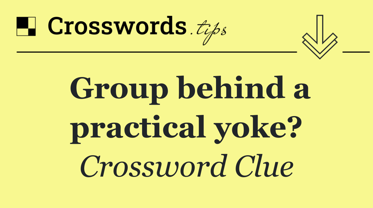 Group behind a practical yoke?