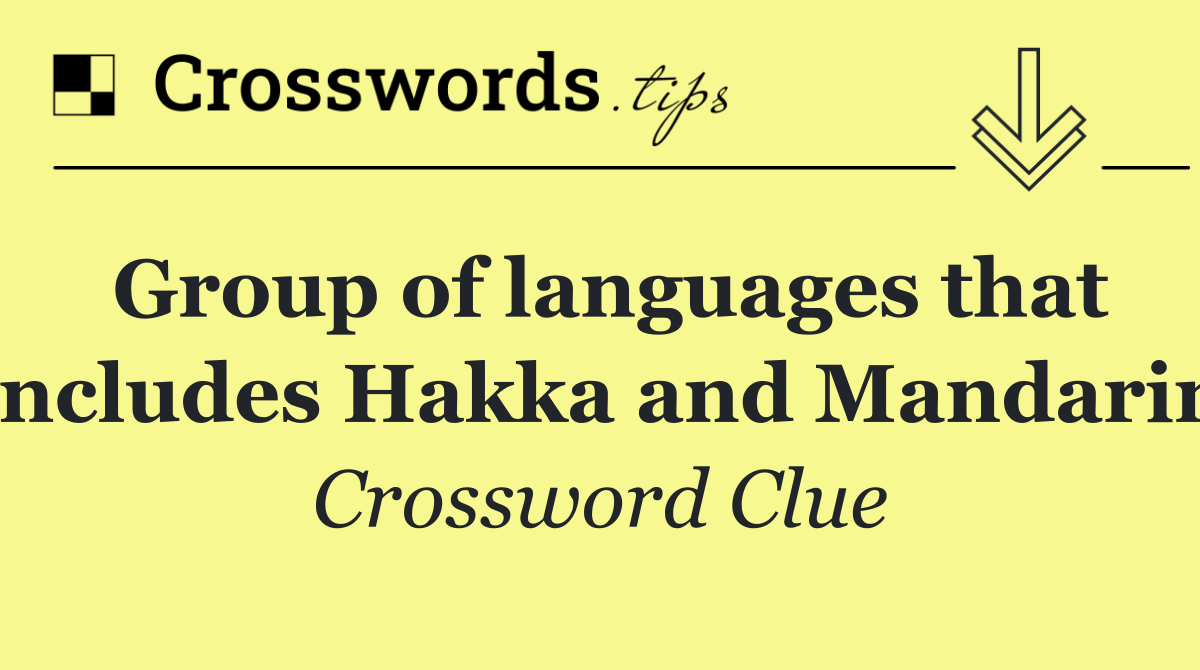 Group of languages that includes Hakka and Mandarin