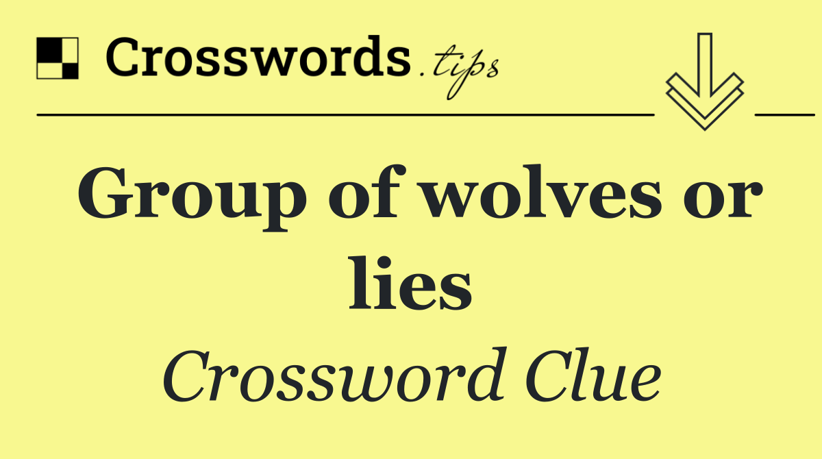 Group of wolves or lies