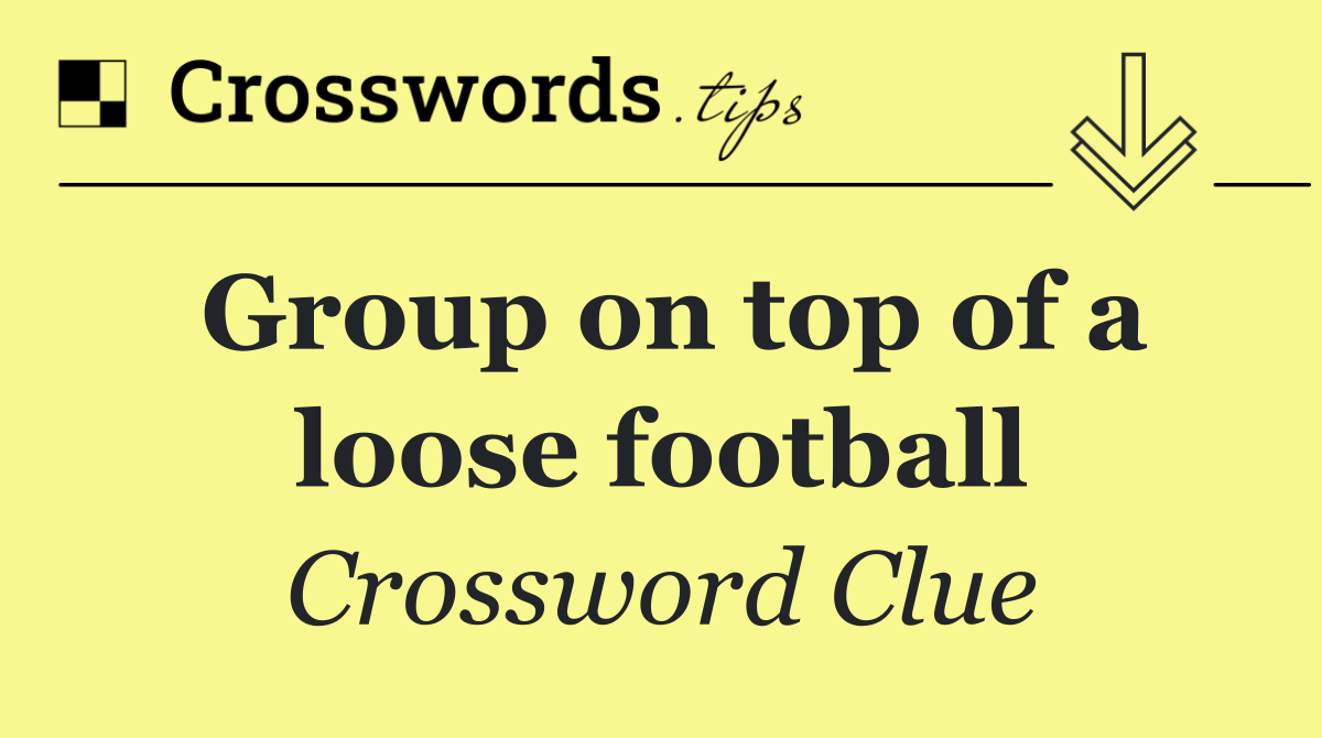 Group on top of a loose football