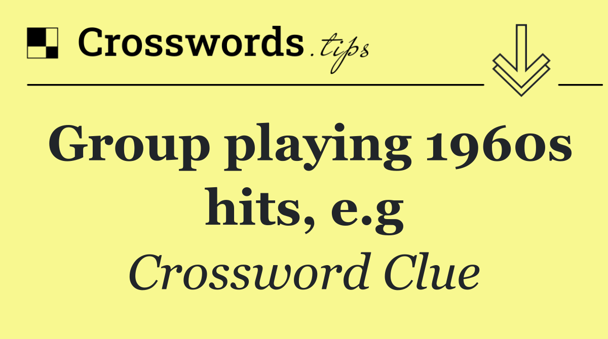 Group playing 1960s hits, e.g
