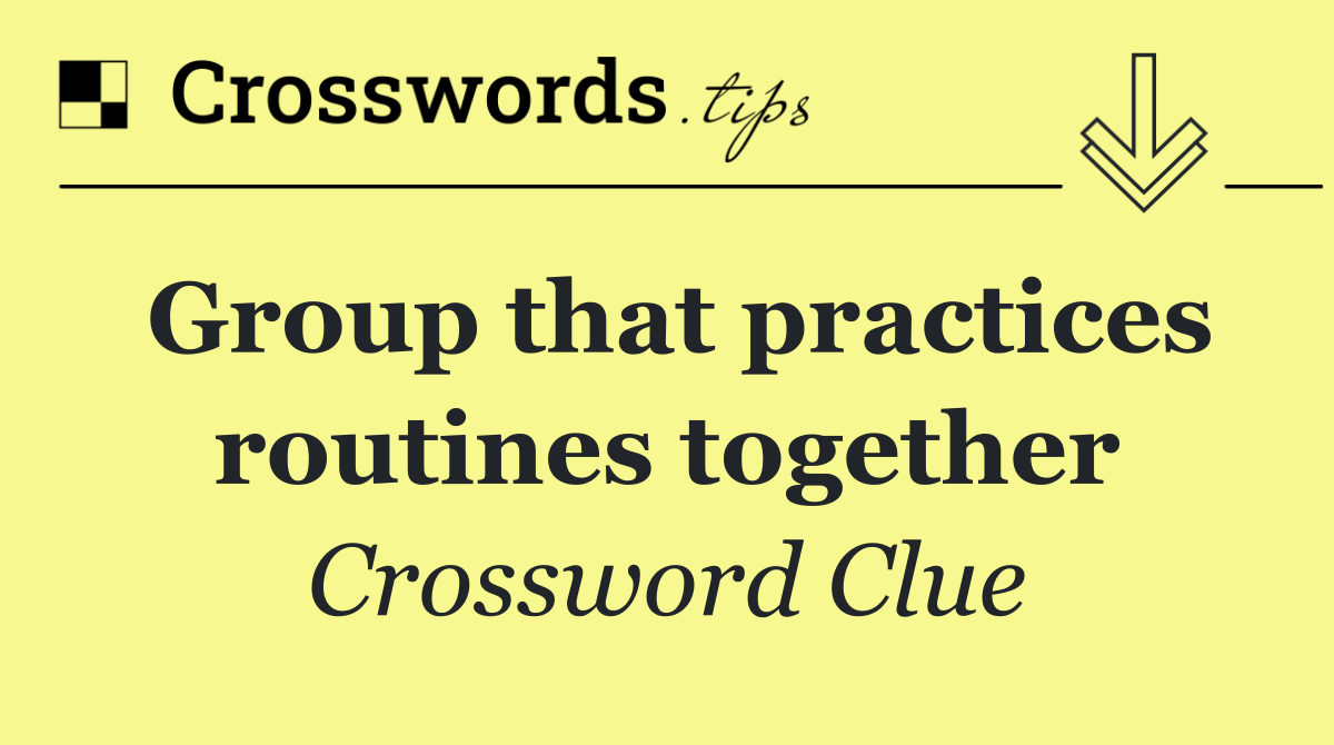 Group that practices routines together