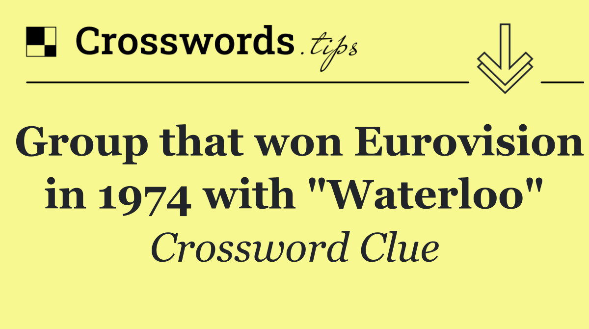 Group that won Eurovision in 1974 with "Waterloo"
