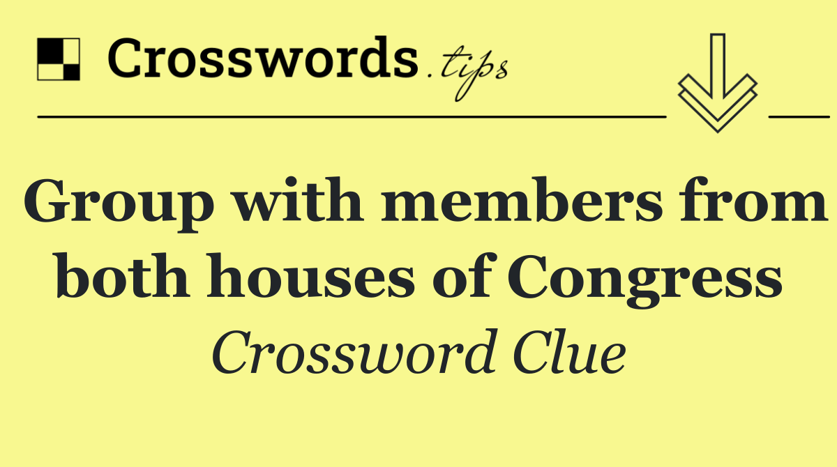 Group with members from both houses of Congress