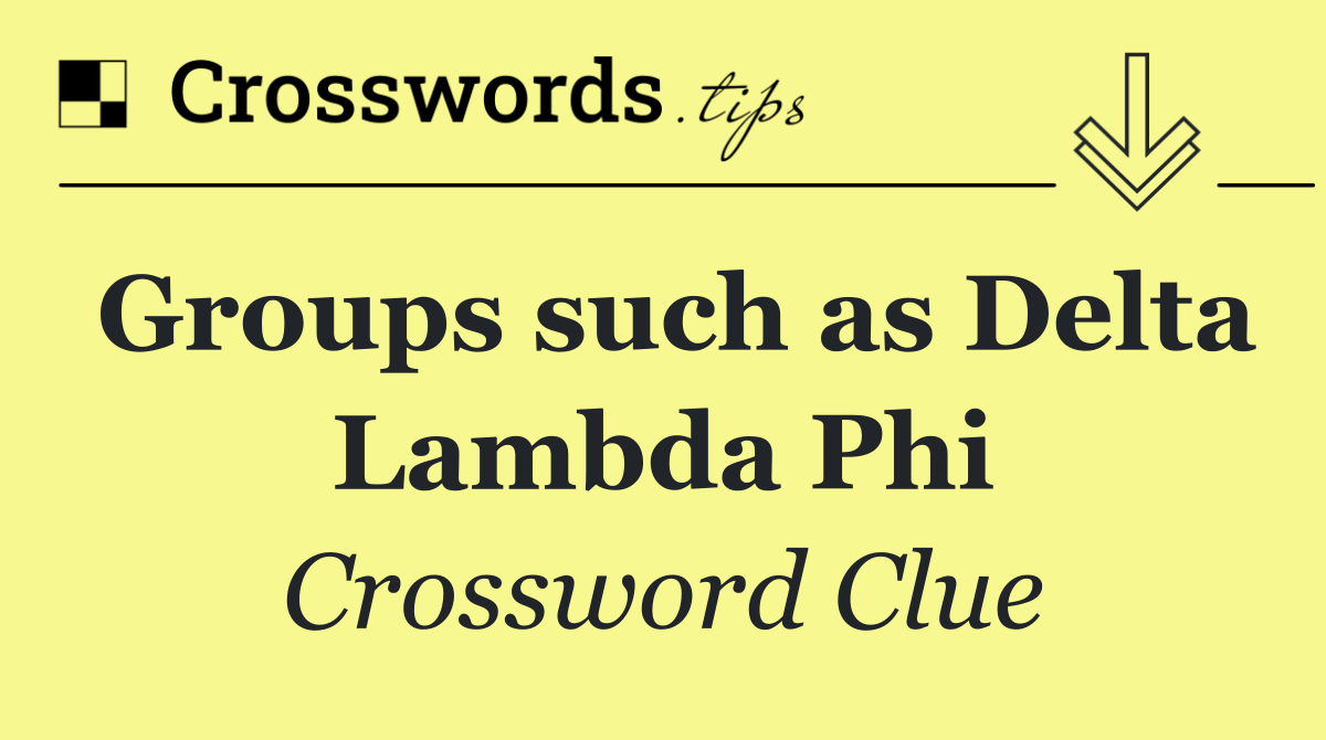 Groups such as Delta Lambda Phi