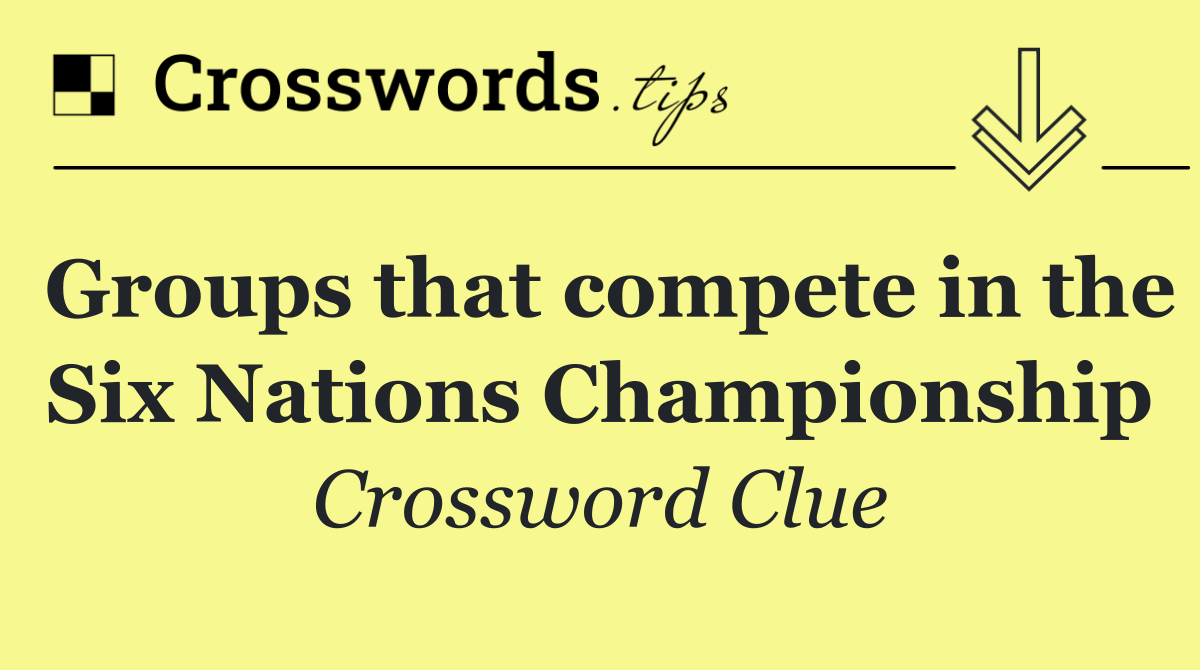 Groups that compete in the Six Nations Championship