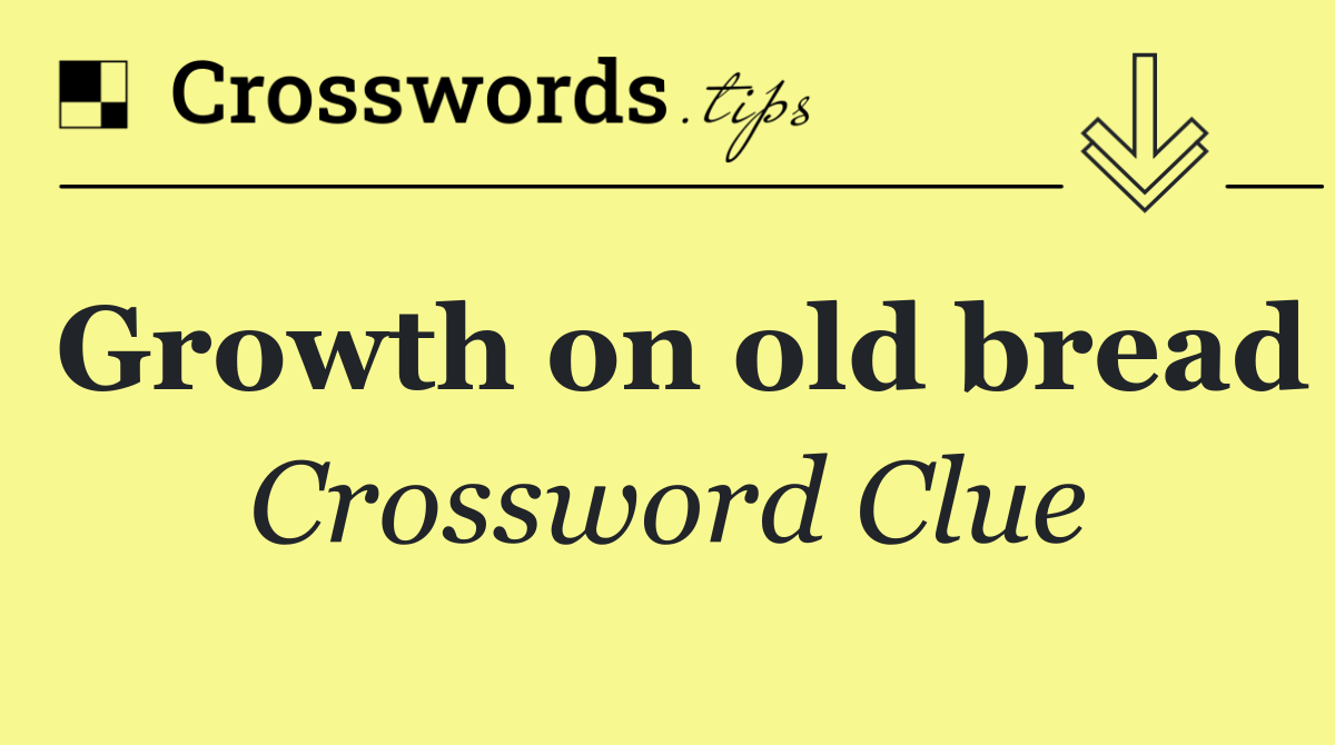 Growth on old bread