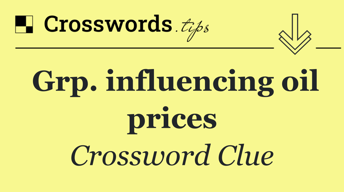 Grp. influencing oil prices