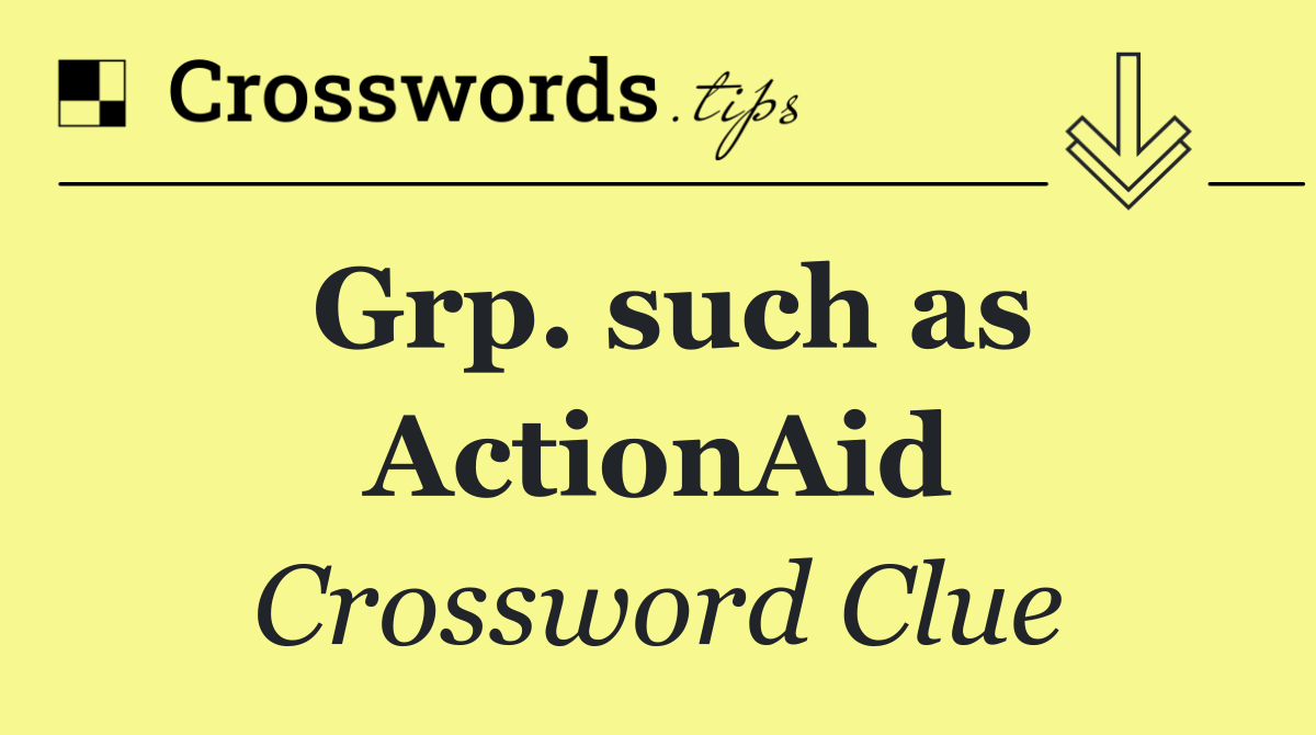 Grp. such as ActionAid