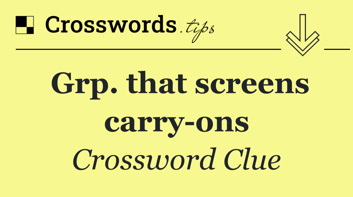 Grp. that screens carry ons