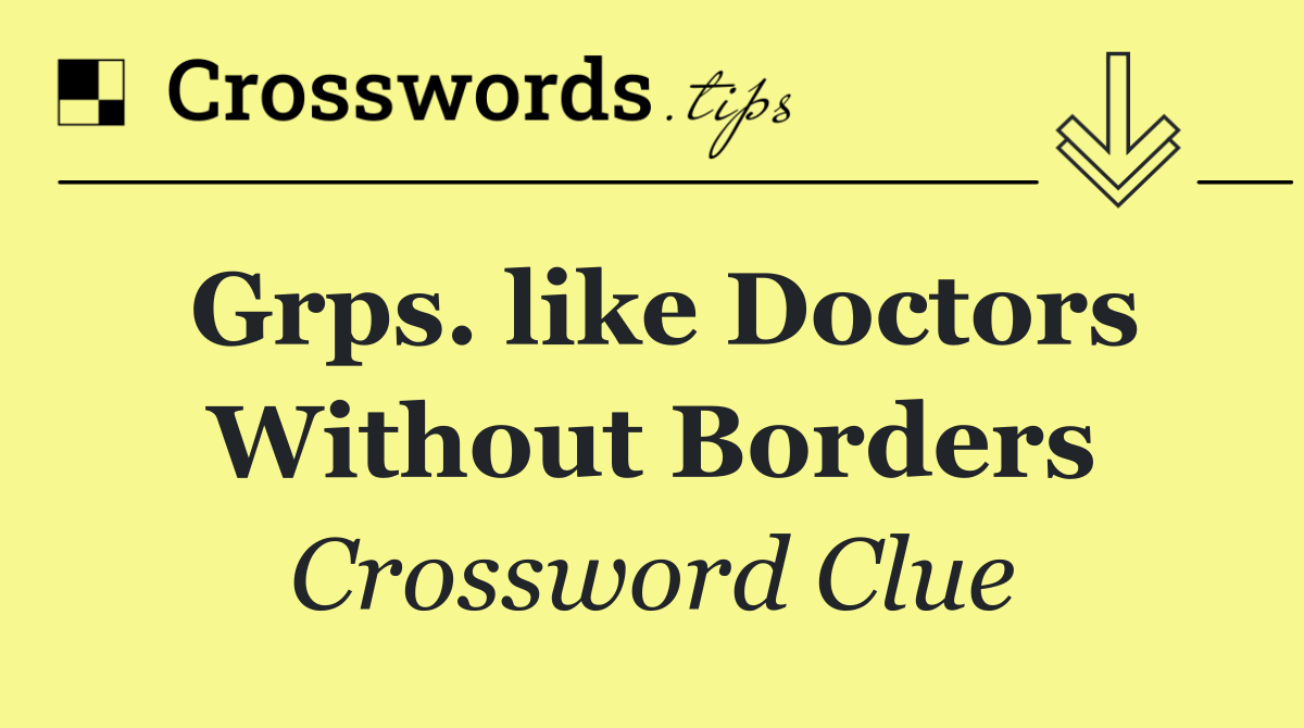 Grps. like Doctors Without Borders