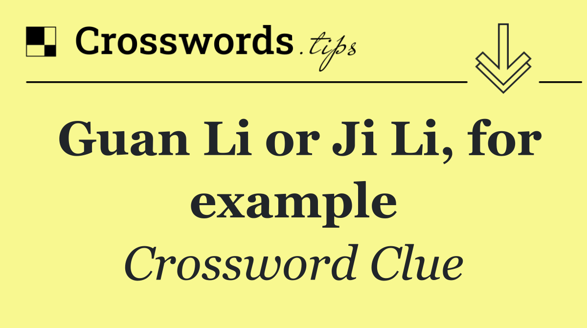 Guan Li or Ji Li, for example