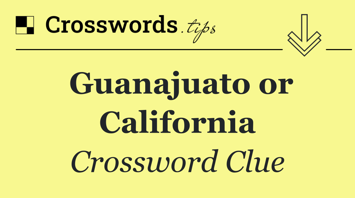 Guanajuato or California